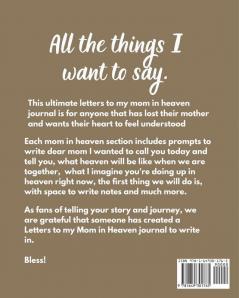 Letters To My Mom In Heaven: Wonderful Mom - Heart Feels Treasure - Keepsake Memories - Grief Journal - Our Story - Dear Mom - For Daughters - For Sons