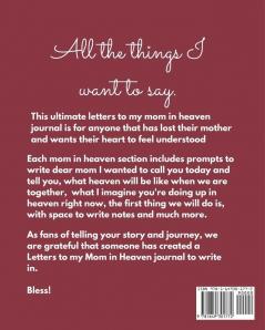 Letters To My Mom In Heaven: Wonderful Mom - Heart Feels Treasure - Keepsake Memories - Grief Journal - Our Story - Dear Mom - For Daughters - For Sons