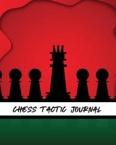 Chess Tactic Journal: Record Moves - Strategy Tactics - Analyze Game Moves - Key Positions