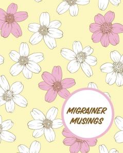 Migrainer Musings: Headache Log Book - Chronic Pain - Record Triggers - Symptom Management