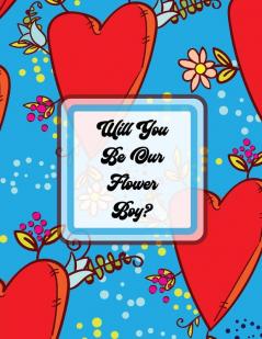 Will You Be Our Flower Boy: Activity Coloring Book - Draw and Color - Bride and Groom - Big Day Activity Book - Ring Bearer