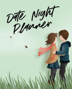 Date Night Planner: For Couples- Staying In Or Going Out - Relationship Goals