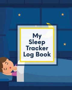 My Sleep Tracker Log Book: Health - Fitness - Basic Sciences - Insomnia