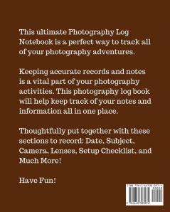 My Photography Log Book: Record Sessions and Settings Equipment Individual Photographers