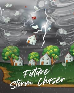 Future Storm Chaser: For Kids - Forecast - Atmospheric Sciences - Storm Chaser