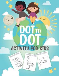 Dot to Dot Activity For Kids: 50 Animals Workbook - Ages 3-8 - Activity Early Learning Basic Concepts - Juvenile