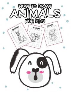 How To Draw Animals For Kids: Ages 4-10 - In Simple Steps - Learn To Draw Step By Step