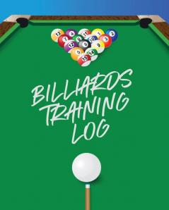 Billiards Training Log: Every Pool Player - Pocket Billiards - Practicing Pool Game - Individual Sports