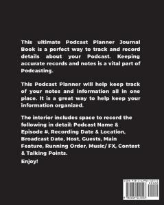 Podcast Planner: Daily Plan Your Podcasts Episodes Goals & Notes Podcasting Journal Keep Track Writing & Planning Notebook Ideas Checklist Weekly Content Diary Agenda Organizer