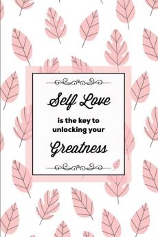 Self Love Is The Key To Unlocking Your Greatness Depression Journal: Every Day Prompts For Writing Mental Health Bipolar Anxiety & Panic Mood ... Thoughts Life Book Gift Notebook Diary