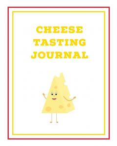 Cheese Tasting Journal: Write Track & Record Cheeses Book Cheese Lovers Gift Keep Notes Review Section Pages Notebook Diary