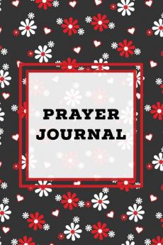 Prayer Journal: Prompts Book Write Daily Bible Scripture Prayer Requests Pages Personal Relationship With The Lord Journey Prayers Thankful To God List Every Day Life Devotional