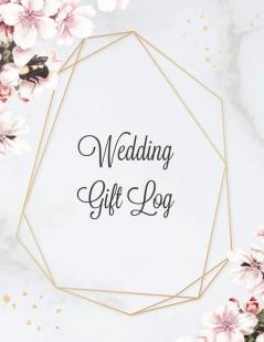 Wedding Gift Log: Record Gifts Received Gift & Present Registry Keepsake Book Special Day Bridal Shower Gift Keep Track Presents Journal