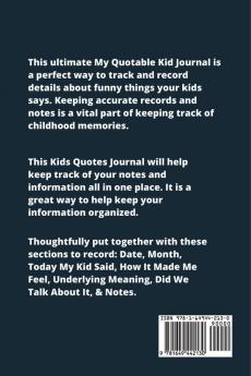 My Quotable Kid: Kids Quotes Funny Things My Children Say Record & Remember Stories Hilarious Fun & Silly Quote Parents Journal Memory Notebook