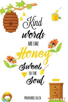 Kind Words Are Like Honey Sweet To The Soul Proverbs day 16 24 Kindness Journal: Record & Write Your Acts Of Kindness & Things Every Day Gift Notebook Diary