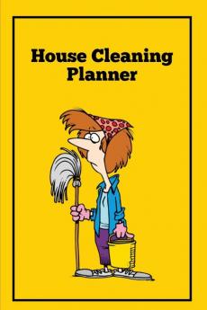 House Cleaning Planner: Daily & Weekly Routine Check List Routine For The Year For Your Home Gift Journal Book Notebook