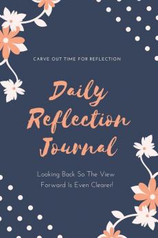 Daily Reflection Journal: Every Day Gratitude & Reflections Book For Writing About Life Practice Positive Self Exploration Adults & Kids Gift