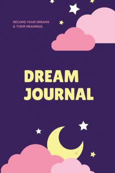 Dream Journal: Record Your Dreams Diary Reflect & Remeber Logbook Writing Notebook Gift Book