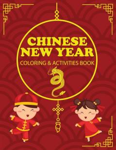 Chinese New Year Coloring & Activities Book: Children's Gift Happy New Year Activity Journal Notebook