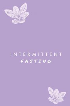 Intermittent Fasting: You Can Daily Track Your Food & Water Weight Loss Tracker Plus Goals Log Journal Diary