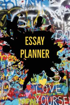 Essay Planner: Plan And Write Essays College High School Middle School Writing Skills Book Journal