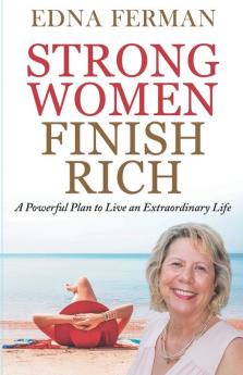 Strong Women Finish Rich: A Powerful Plan To Live An Extraordinary Life (1)