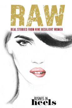 Raw: Real Stories from Nine Resilient Women