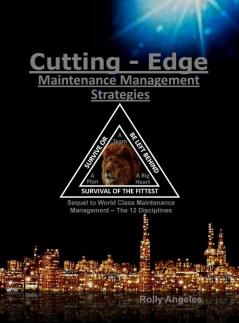 Cutting Edge Maintenance Management Strategies: 3rd and 4th Discipline on World Class Maintenance Management The 12 Disciplines