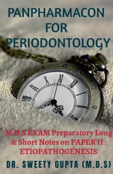 Panpharmacon For Periodontology : M.D.S Exam Preparatory Long And Short Notes On Paper Ii: Etiopathogenesis