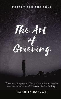The Art Of Grieving Poetry For The Soul
