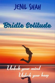 Bridle Solitude : unbolt your mind unlock your hasp