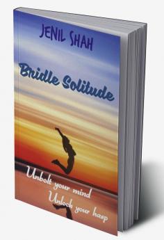 Bridle Solitude : unbolt your mind unlock your hasp