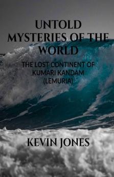 Untold Mysteries Of The World The Lost Continent Of Kumari Kandam (Lemuria)