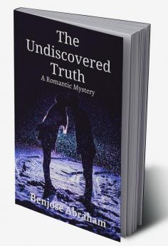 The Undiscovered Truth : A Romantic Mystery