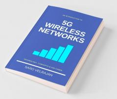 An Introduction To 5G Wireless Networks Technology Concepts And Use-Cases