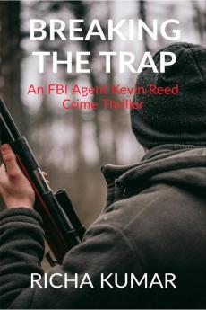 Breaking the Trap : An FBI Agent Kevin Reed Crime Thriller Book-1