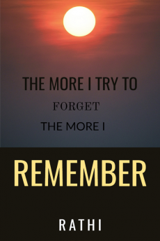 The More I try to forget The more I remember