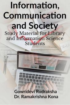 Information Communication And Society : Study Material For Library Science Students