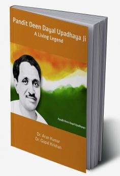 Pandit Deen Dayal Upadhaya Ji: A Living Legend