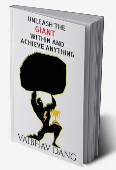 Unleash The Giant Within And Achieve Anything