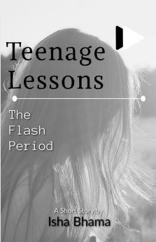 Teenage lessons : The Flash Period