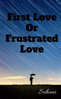 First love or frustrated love