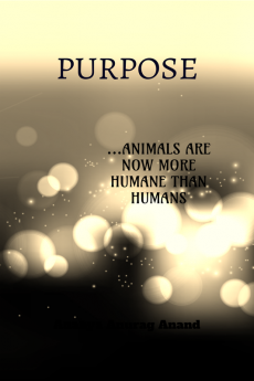 PURPOSE : ...animals are now more humane than humans