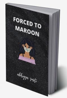 FORCED TO MAROON