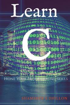 Learn C : Hone Your Programming Skills