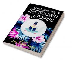 Unlocking The Lockdown Stories