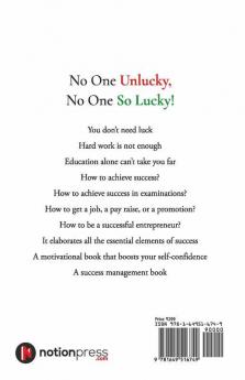 No One Unlucky No One So Lucky!: How To Achieve Success