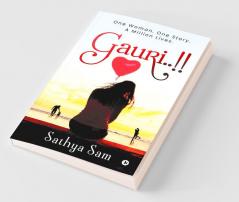 Gauri..!! : One Woman. One Story. A Million Lives