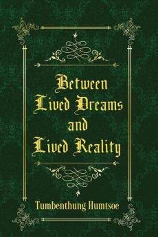 Between Lived Dreams And Lived Reality