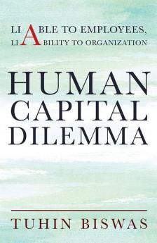 Human Capital Dilemma : Liable To Employees Liability To Organization